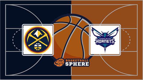 nuggets vs hornets prediction|Denver Nuggets vs Charlotte Hornets: Prediction, starting lineup .